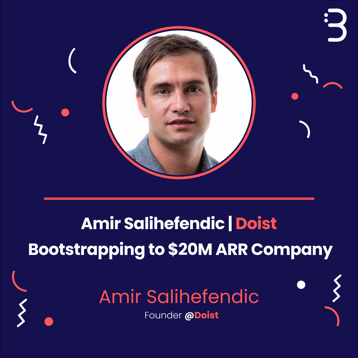 Amir Salihefendic | Doist – Bootstrapping to $20M ARR Company