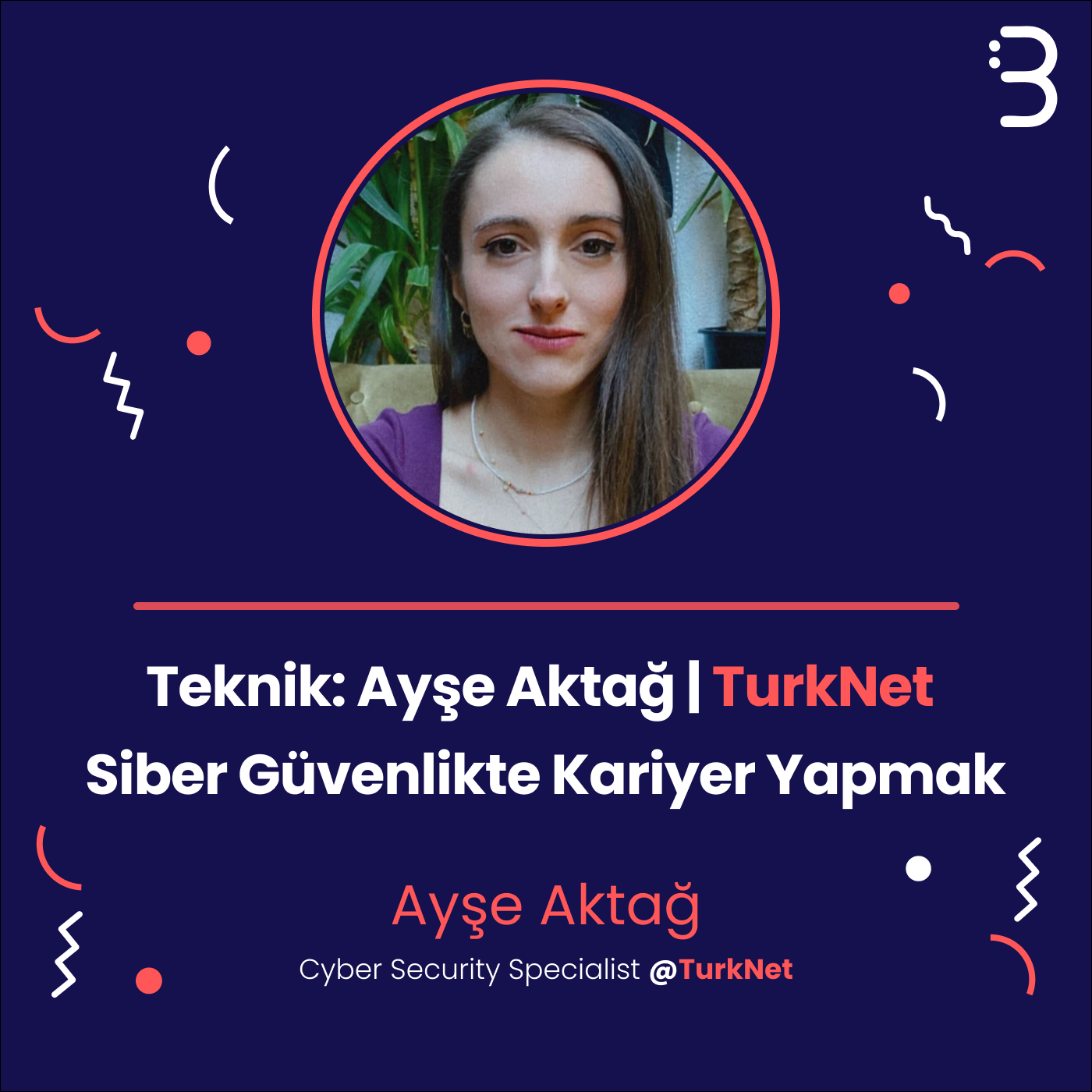Teknik: Ayşe Aktağ | TurkNet – Siber Güvenlikte Kariyer Yapmak